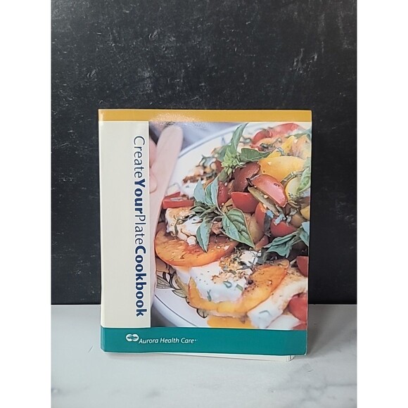 Create Your Plate Cookbook Aurora Health Care - Picture 1 of 10